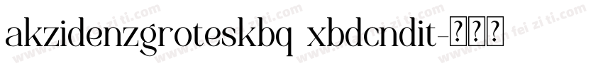 akzidenzgroteskbq xbdcndit字体转换